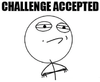 Click image for larger version. 

Name:	challenge_accepted_Amazing_Feats_Fails_WIns_Lolz_and_A_Contest-s325x265-158648-535.png 
Views:	111 
Size:	27.5 KB 
ID:	2448